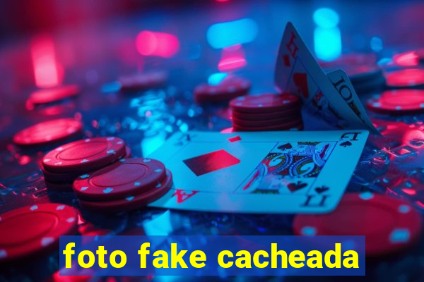 foto fake cacheada